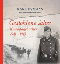 Gestohlene Jahre 1941-1945 - Das erschütternde Kriegstagebuch Karl Eymanns